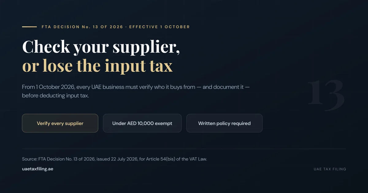 FTA Decision 13 of 2026 effective 1 October 2026: UAE businesses must verify suppliers and document checks before deducting input tax